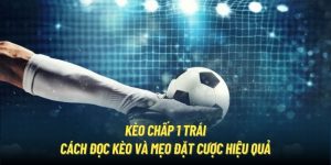 kèo chấp 1 trái