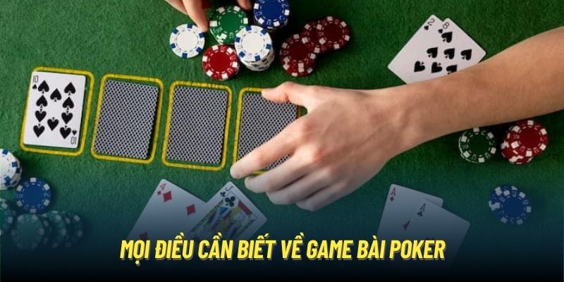 Mọi điều cần biết về game bài Poker