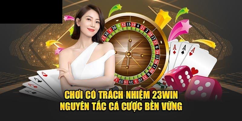 Nguyên tắc chơi có trách nhiệm khi cá cược tại 23win