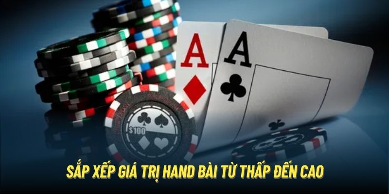 Sắp xếp giá trị hand bài từ thấp đến cao