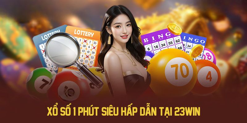 Xổ số 1 phút siêu hấp dẫn tại 23win