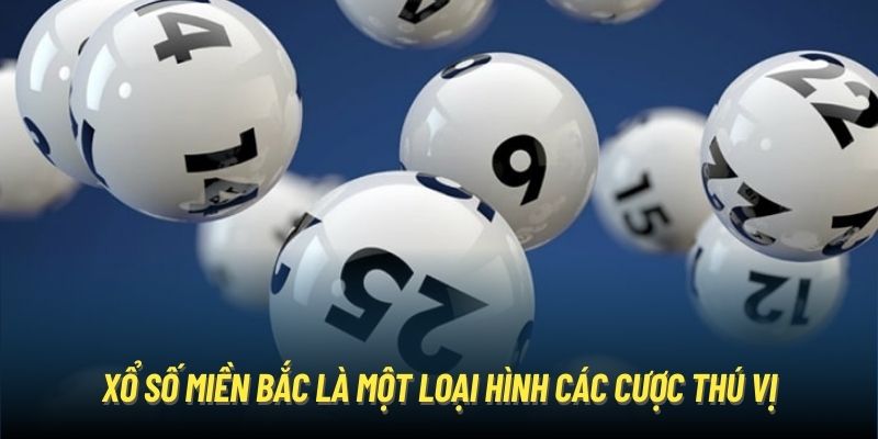 Xổ số miền Bắc là một loại hình các cược thú vị