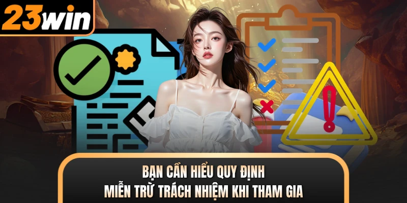 Bạn cần hiểu quy định miễn trừ trách nhiệm khi tham gia