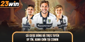 Cá Cược Bóng Đá Trực Tuyến Uy Tín, Xanh Chín Tại 23WIN