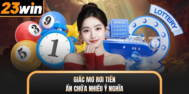 Giấc mơ rơi tiền ẩn chứa nhiều ý nghĩa