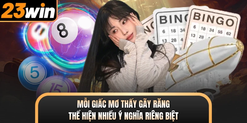 Mỗi giấc mơ thấy gãy răng thể hiện nhiều ý nghĩa riêng biệt