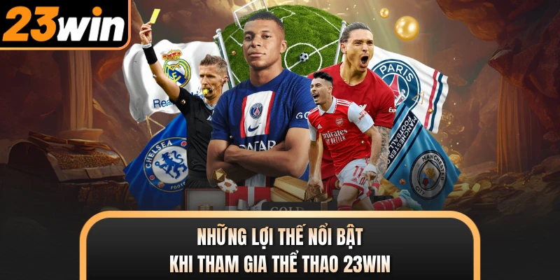 Những lợi thế nổi bật khi tham gia thể thao 23WIN