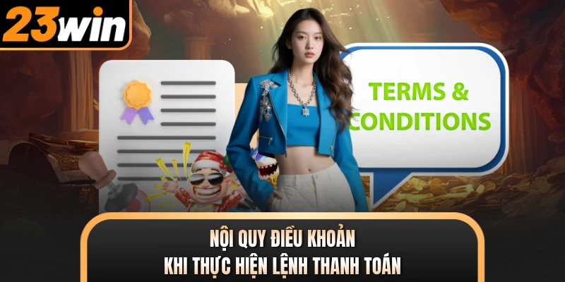 Nội quy điều khoản khi thực hiện lệnh thanh toán
